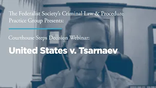 Courthouse Steps Decision Webinar: United States v. Tsarnaev