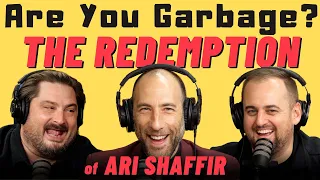 Are You Garbage Comedy Podcast: The Redemption of Ari Shaffir