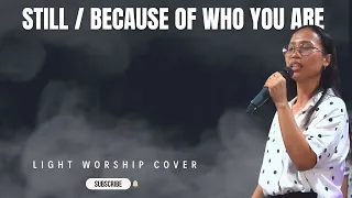 Still / Because of who you are covered by #Lightworship