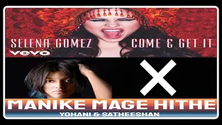 | Come and Get it x Manike Mage Hithe Remix | Remix Universe |