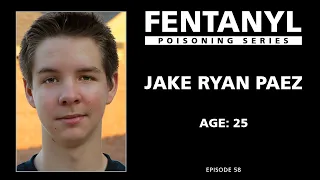 FENTANYL POISONING: Jake Ryan Paez's Story