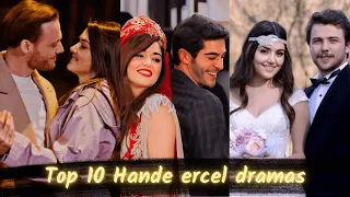 Top 10 dramas of Hande ercel | Top 10 Hande ercel dramas | Shining world
