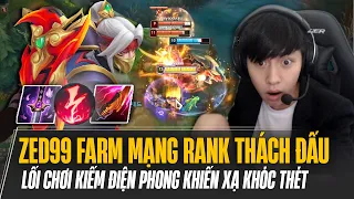 ZED99 FARM 22 MẠNG RANK THÁCH ĐẤU VỚI LỐI CHƠI ZED KIẾM ĐIỆN PHONG KHIẾN XẠ THỦ ĐỐI PHƯƠNG KHÓC THÉT