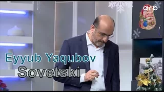 Eyyub Yaqubov - Sovetski məhəlləsi