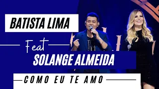 Batista Lima feat. Solange Almeida – Como Eu Te amo (Acústico)