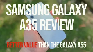 Samsung Galaxy A35 Review: Better Than The Galaxy A55