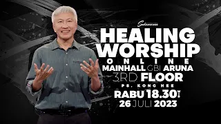 Healing Worship Online 26 Juli 2023 | Ps. Kong Hee