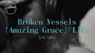 Broken Vessels (Amazing Grace) / Life [Official Lyric Video] - Hillsong Worship