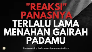 "PANAS" Lama "TAHAN" HASRAT PADAMU, PUSING #mellamorgen #generalreading﻿ #timelessreading