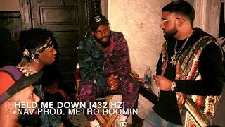 Nav - Held Me Down (Prod. Metro Boomin) [432 Hz]