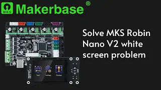 Solve MKS Robin Nano V2 white screen problem