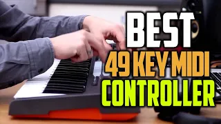 Best 49 Key MIDI Controller In 2023 [Best 49 Key MIDI Keyboards 2023]