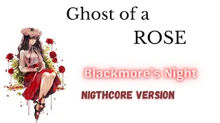 Nightcore -Ghost of a Rose Lyrics Video @TrueBlackmoresNight