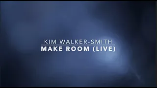 Kim Walker Smith--"Make Room(LIVE)"--LYRIC VIDEO