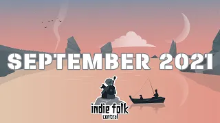 New Indie Folk | September 2021 | Calm, Relaxing Playlist