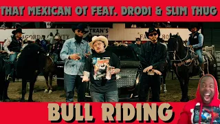 He CARRYING TEXAS!!! That Mexican OT - Bull Riding (feat. DRODi & Slim Thug) (Official Music Video)