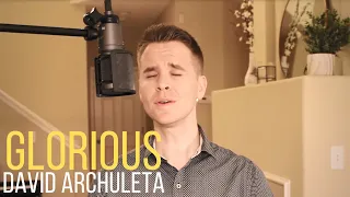 Glorious - David Archuleta | Scared to Put Yourself Out There? - Ben Murphy (Uplifting Messages)