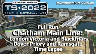 Chatham Main Line London Victoria, Blackfriars & Dover, Ramsgate - Time Lapse - Train Simulator 2022
