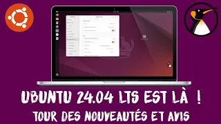 Ubuntu 24.04 LTS est là ! Tour des nouveautés et avis