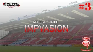 FM17 | Welcome To The Impvasion |  S1E3 | Lincoln City vs Dover Athletic & Braintree |