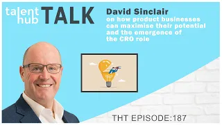 David Sinclair on how product businesses maximise their potential and the emergence of the CRO role