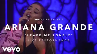 Ariana Grande - Leave Me Lonely (Vevo Presents)