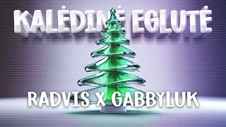 RADVIS x GabbyLuk - Kalėdinė Eglutė