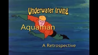 Underwater Irving: Aquaman Episode 1 - Menace of the Black Manta
