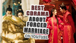 Top 7 Chinese Drama About Forced Marriage Stories With Eng Subs On YouTube
