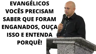 EVANGÉLICOS VOCÊS PRECISAM SABER QUE FORAM ENGANADOS, OUÇA ISSO E ENTENDA PORQUÊ!Pr Jardel Fernandes