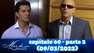 mar de amor capítulo 60 - parte 2 (09/03/2022)