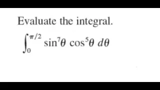 Evaluate the integral from 0 to 𝜋/2 of [(sin^7(𝜃))(cos^5(𝜃))] d𝜃