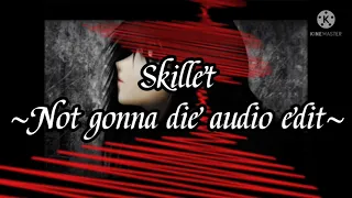 Skillet~Not gonna die audio edit~