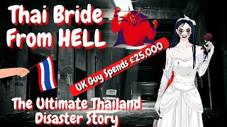 The THAI BRIDE From HELL - The ULTIMATE THAILAND DISASTER STORY 🇹🇭😈