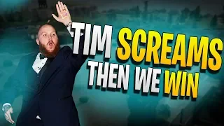 Tim screams then we win!