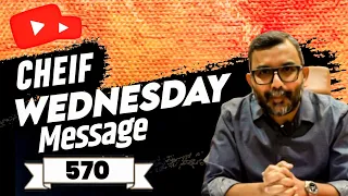 cheif wednesday  message 570 || Week 16 || cheif wednesday message latest