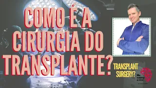 Como é a cirurgia do transplante?