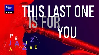 Jacob Bellens, Gunnar Halle Quartet og DR Big Band - This Last One Is for You // P8 Jazz Alive 2021