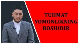 TUXMAT YOMONLIKNING BOSHIDIR | Muhammadquddus Abdulmannon