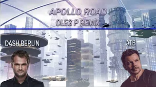 Dash Berlin & ATB - Apollo Road (Oleg P Remix)