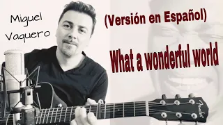 WHAT A WONDERFUL WORLD  (Versión castellano, "Un mundo maravilloso")  Vol3