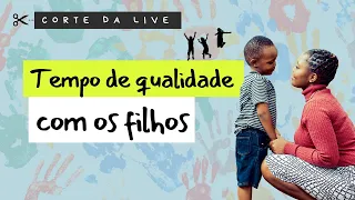 Tempo de qualidade com os filhos