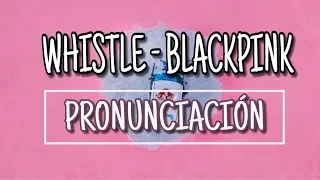 Whistle - Blackpink [Pronunciación][Fácil]