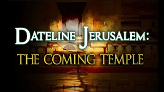 Dateline Jerusalem: The Coming Temple -  #1 Sin and Restoration