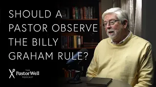 Should a Pastor Observe the Billy Graham Rule? | Pastor Well - Ep 51