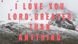 GTC MM - I Love You Lord, Greater Than Anything | Lionel Petersen