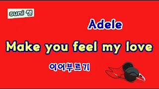 make you feel my love (by Adele)