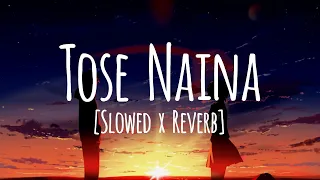 Tose Naina Jab Se Mile (Slowed+Reverb) - Arijit Singh | Moonvibes