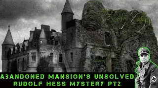 Rudolf Hess Abandoned Mansion's Unsolved Nazi Mysteries Part 2 | Abandoned Places Scotland EP 47