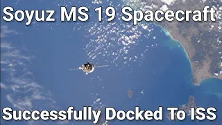 Soyuz MS 19 Spacecraft Docking at ISS With First Ever Film Crew.